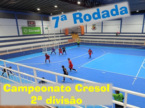 Sétima Rodada do Campeonato Cresol de Futsal – 2ª Divisão