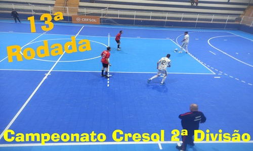 Décima Terceira Rodada do Campeonato Cresol de Futsal 2ª Divisão