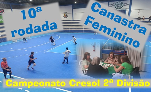 Décima Rodada do Campeonato Cresol de Futsal – 2ª Divisão e final da Canastra Feminino